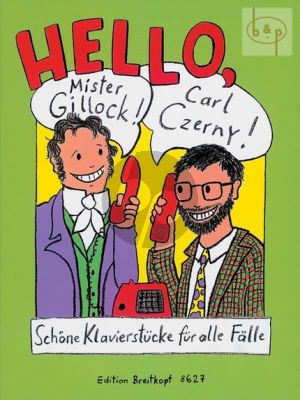 Hello Mr.Gillock! Carl Czerny! (Schöne Klavierstücke für alle Fälle) (edited by E.Haas a.o.)