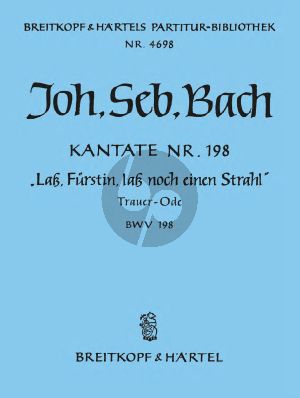 Bach Kantate BWV 198 Lass Furstin lass noch einen Strahl (Trauer Ode) (Partitur) (Hans Grüss)