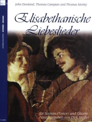 Elisabethanische Liebeslieder Sopran (Tenor) und Gitarre (Dowland-Campian-Morley) (Dirk Möller)