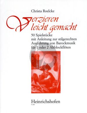 Roelcke Verzieren leicht gemacht fur 1 oder 2 Altblockfloten (50 Spielstücke mit Anleitung zur stilgerechten Ausführung von Barockmusik)