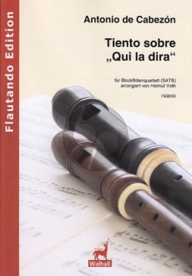 Cabezon Tiento sobre "Qui la dira" 4 Blockflöten (SATB) (Part./Stimmen) (arr. Helmut Voth)