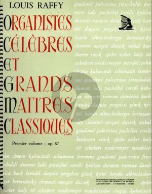 Album Organistes Celebres et Grands Maitres Classiques Vol.1 Op.57 pour Orgue Manual ou Harmonium (Editee par Louis Raffy)