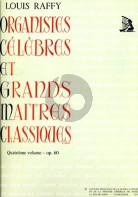 Album Organistes Celebres et Grands Maitres Classiques Vol.4 Op.60 pour Orgue Manual ou Harmonium (Editee par Louis Raffy)