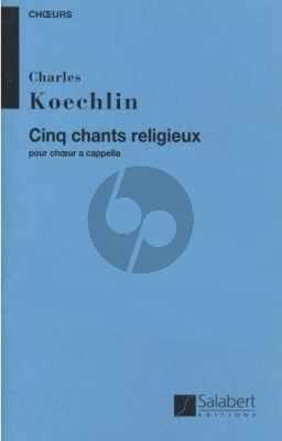 Koechlin 5 Chants Religieux Choeur a Cappella