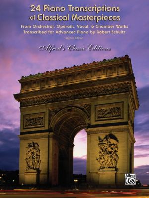 Album 24 Piano Transcriptions of Classical Masterpieces for Piano Solo (Transcribed for Advanced Piano by Robert Schultz)