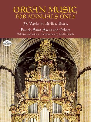 Organ Music for Manuals Only (33 Works by Berlioz, Bizet, Franck and Others) (Dover)