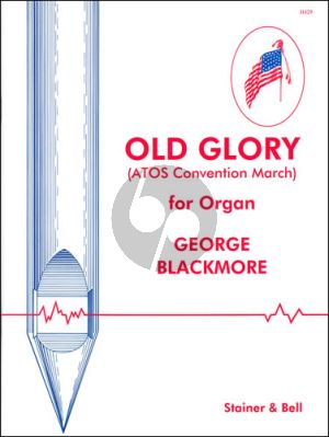 Blackmore Old Glory (ATOS Convention March) for Organ