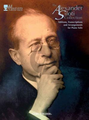 Siloti The Alexander Siloti Collection: Editions, Transcriptions and Arrangements for Piano Solo