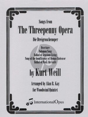 Weill Songs from Threepenny Opera for Woodwind Quintet Score and Parts (Arranged by Alan R. Kay)