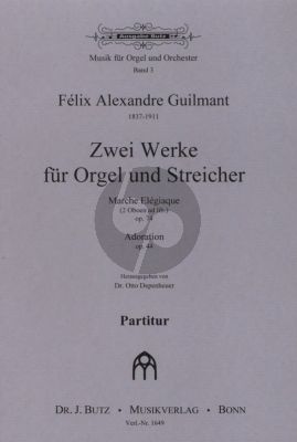 Guilmant 2 Werke Marche Elegiaque Op.74 und Adoration Op.44 fur Orgel und Streich Orchester 2 Oboen ad Lib. Partitur (Herausgegeben von Otto Depenheuer)