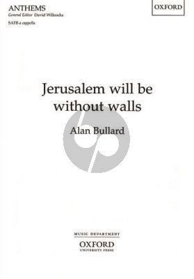 Bullard Jerusalem will be without walls SATB a Cappella (Anthem)