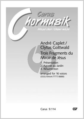 Caplet 3 Fragments du Miroir de Jesus (SSSS/AAAA/TTTT/ BBBB) (Score) (Arr.Gottwald)