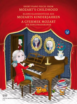 Mozart Mozart's Childhood 21 Short piano pieces Book with Audio Online (Compiled, fingering, notes, phrasing and expression marks by Hernádi Lajos)