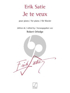 Satie Je te Veux Valse Chantee Edition pour Piano Seul (edited by Robert Orledge)