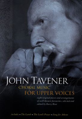 Tavener Choral Music for Upper Voices SSA and Piano (edited by Barrie Rose)