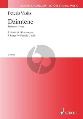 Vasks Dzimtene -Heimat - Home 3 Lieder SSAA (latvian texts with transl. engl./germ.) (1979 - 1988)