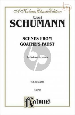 Scenes from Goethe's Faust SATBarB soli-SATB or SSAATTBB, with Orchestra Vocal Score