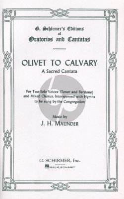 Maunder Olivet to Calvary A Sacred Cantata (Tenor-Bar.solo with SATB) Vocal Score (Schirmer)