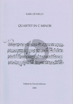 Earl of Kelly Quartet c-minor 2 Violins, Viola and Violoncello [or Bass] Score and Parts (edited by David Johnson)