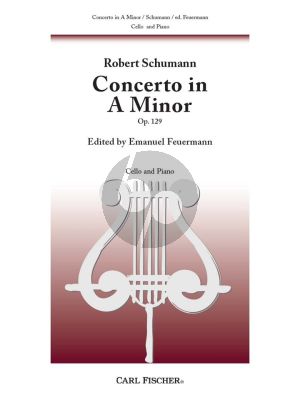 Schumann Concerto a-minor Op.129 for Violoncedllo and Orchestra - Edition for Violoncello and Piano (Edited by Emanuel Feuermann and Simon Reeves)