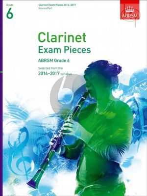 Clarinet Exam Pieces 2014 - 2017 Grade 6