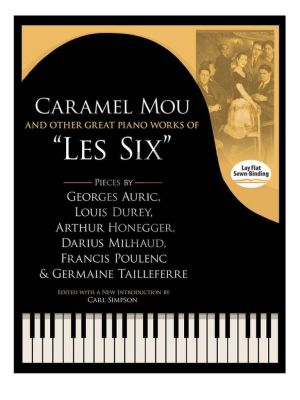 Caramel Mou and other great piano works of "Les Six" (edited with introduction by Carl Simpson)