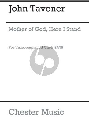 Tavener Mother of God, Here I stand SATB