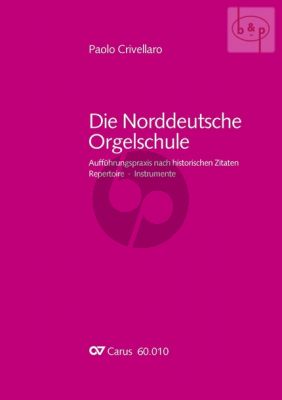 Die Norddeutsche Orgelschule. Auffuhrungspraxis nach historischen Zitaten-Repertoire und Instrumente (paperb.)
