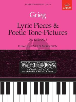 Grieg Lyrical Pieces Op. 12 and Poetic Tone Pictures Op. 3 Piano solo (edited by Angus Morrison)