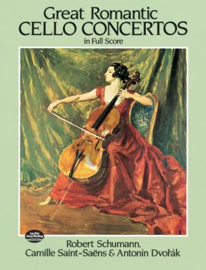 Great Romantic Cello Concertos (Dvorak-Schumann and Saint-Saens) Full Score