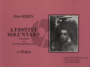 Eben Festive Voluntary Variations on "Good King Wenceslas" for Organ (1986)