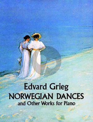 Grieg Norwegian Dances and other Works for Piano (Dover)