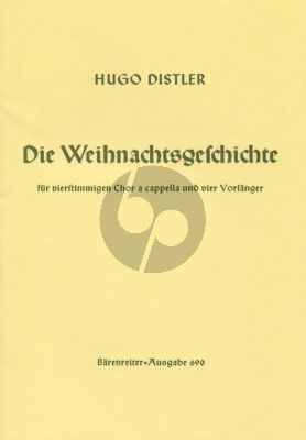 Distler Die Weihnachtsgeschichte Op.10 Soprano solo (2), Tenor solo, Bass solo, Mixed Choir (SATB) Partitur