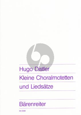 Distler Kleine Choralmotetten und Liedsatze SATB (10 Kompositionen aus den Jahren 1931 bis 1937)