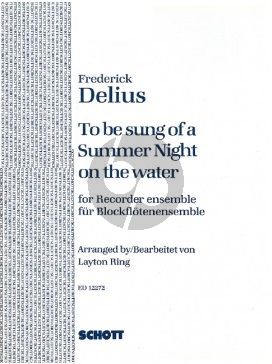 Delius To be Sung a Summer Night Recorder Ensemble Score and Parts (SAAT [A III] TB/Si solo [S] and/or A solo SA I T I [A II] T II B I [T II] B II)) (arranged by Layton Ring)