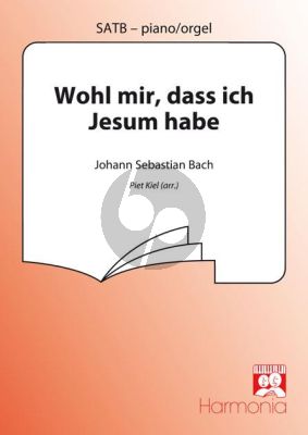 Bach Wohl mir, dass Ich Jesum habe (uit Kantate No.147) SATB-Piano(Orgel)