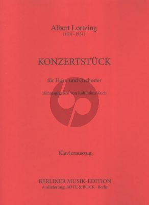 Lortzing Konzertstuck fur Horn in E und Orchester Ausgabe fur Horn in E und Klavier (Herausgegeben von Rolf-Julius Koch)