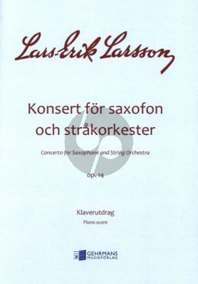 Larsson Concerto Op.14 for Alto Saxophone and String Orchestra Reduction for Alto Saxophone and Piano (Edited by Hans Holewa)