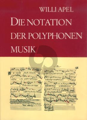 Apel Die Notation der Polyphonen Musik 900 - 1600 (deutsch)