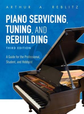 Reblitz Piano Servicing Tuning & Rebuilding (3th. Edition) (for Professional, Student, Hobbyist)