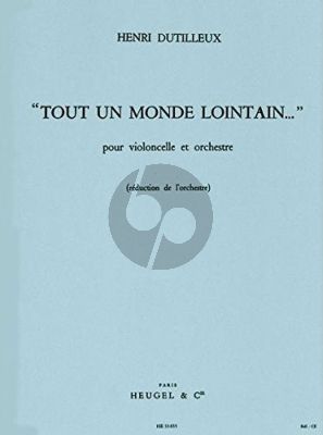 Dutilleux Tout un Monde Lointain pour Violoncelle et Orchestre (reduction violoncelle et piano)