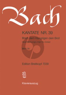 Kantate BWV 39 - Brich dem Hungrigen dein Brot (Give the hungry man thy bread)