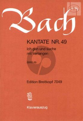 Bach Kantate No.49 BWV 49 - Ich geh und suche mit Verlangen (Deustch) (KA)