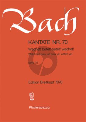Kantate No.70 BWV 70 - Wachet! betet! betet! wachet! (Wacth ye!, pray ye!, pray ye!, watch ye!)