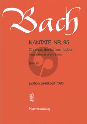 Kantate No.95 BWV 95 - Christus, der ist mein Leben (Since Christ is all my Being)