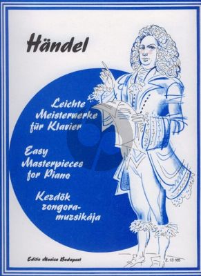 Handel Easy Master Pieces for Piano (in progressive order selected and edited by Gábor Kováts)