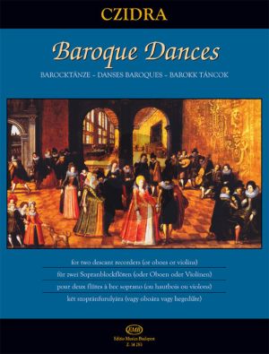 Album Baroque Dances for 2 Descant Recorders [Oboes or Violins] (edited by Laszlo Czidra)