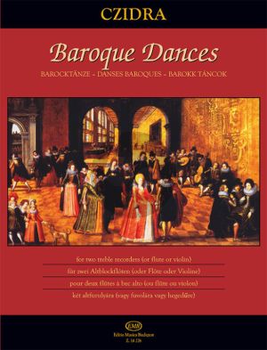 Album Baroque Dances for 2 Treble Recorders [Flutes or Violins] (edited by Laszlo Czidra)