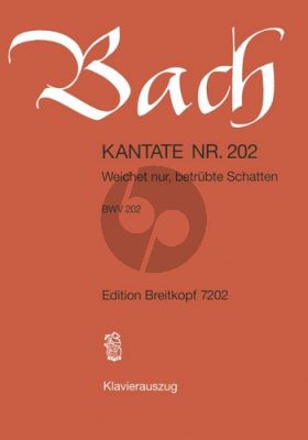 Bach Kantate No.202 BWV 202 - Weichet nur, betrubte Schatten (Deutsch) (KA)