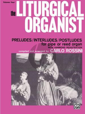 Album Liturgical Organist Vol.4 - Easy Compositions: Preludes, Interludes and Postludes for Pipe or Reed Organ with Hammond Registrations (compiled and arranged by Carlo Rossini)